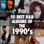 Ranking The 50 Best R&B Albums Of The 1990s | Soul In Stereo