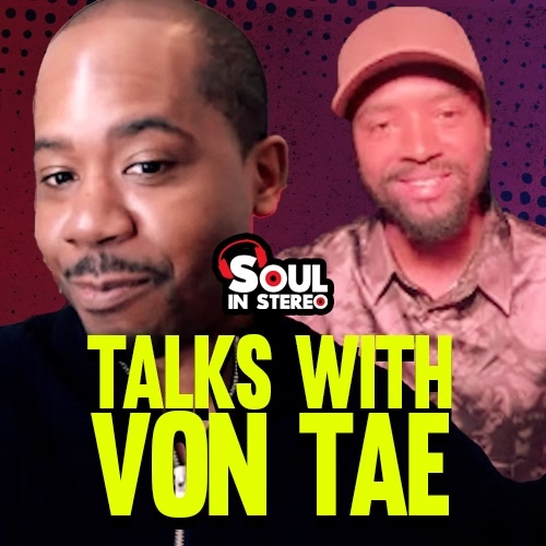 Von Tae Talks New EP Got Love, Viral Success | The Soul In Stereo Sessions